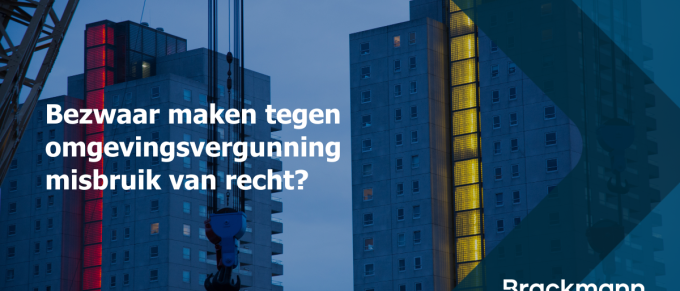 Bezwaar maken tegen omgevingsvergunning misbruik van recht? 